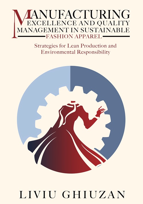 Book cover of Manufacturing Excellence and Quality Management in Sustainable Fashion Apparel by Liviu Ghiuzan
